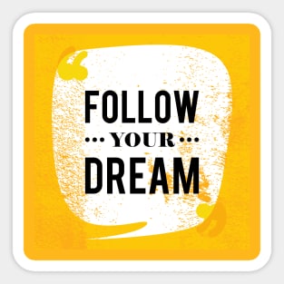 Follow your dream T-shirt Sticker